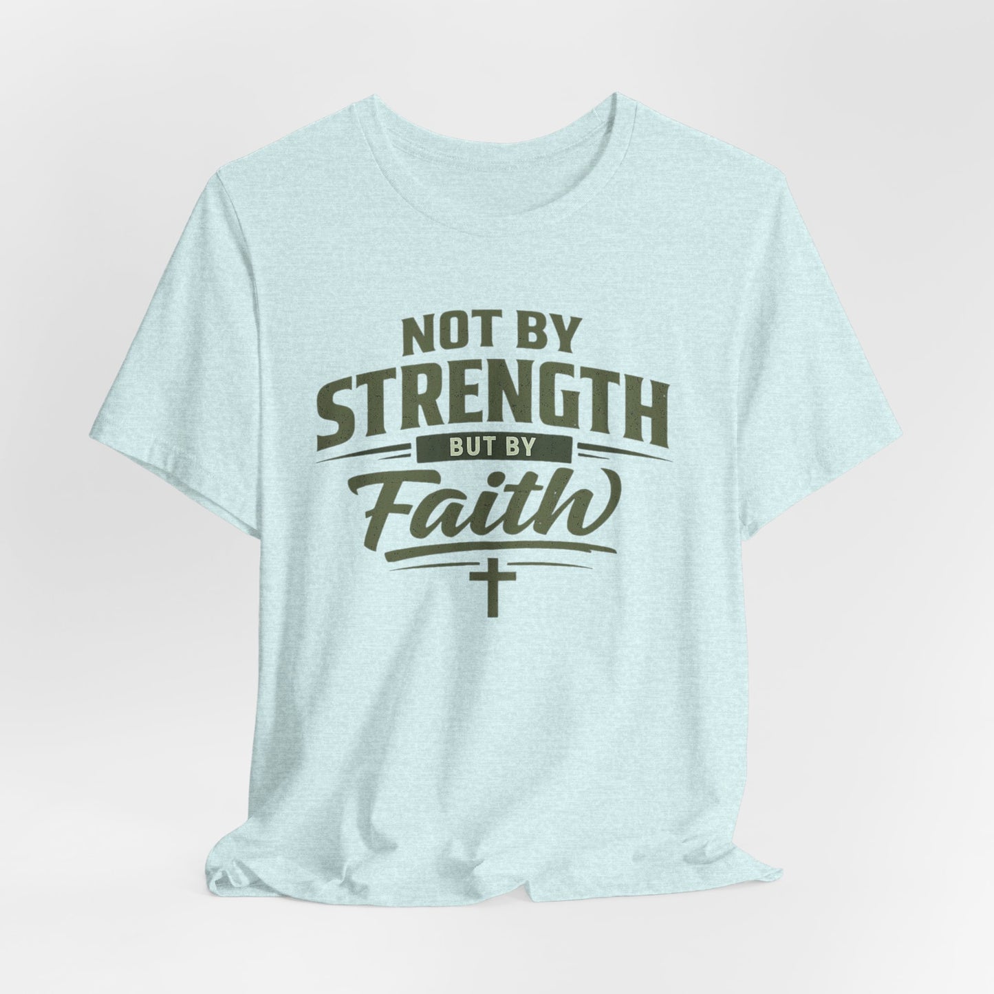 Faith Graphic Tee — "Not By Strength But By Faith" Christian T-Shirt