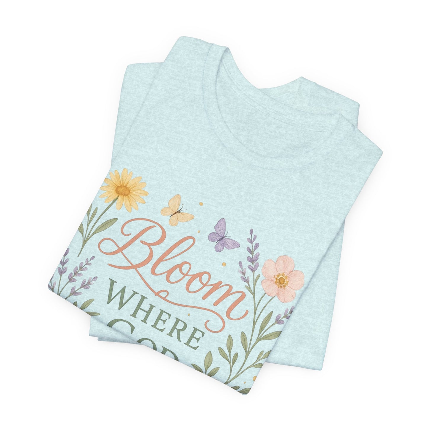 Bloom Where God Plants You Floral T‑Shirt