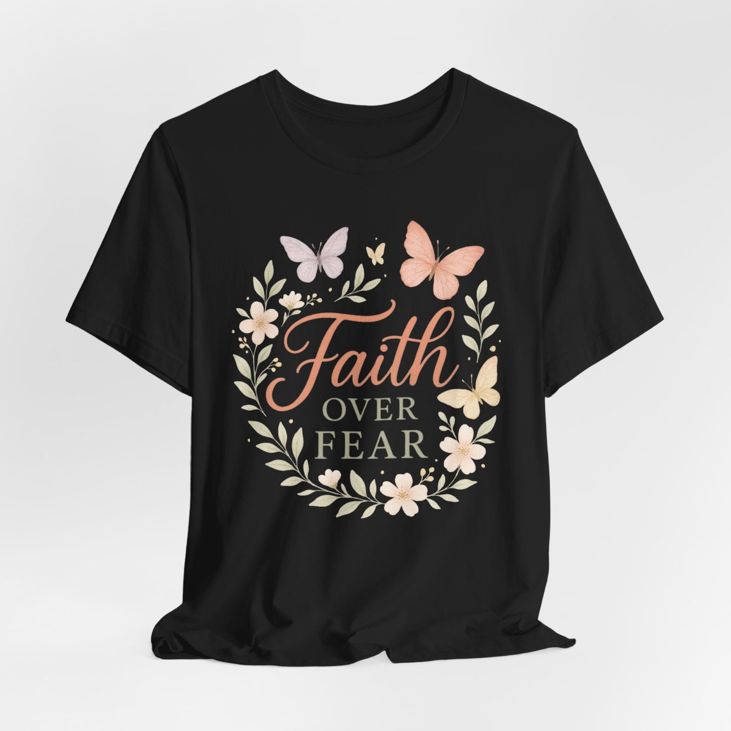 Faith Over Fear T-Shirt — Floral Butterfly Inspirational Tee