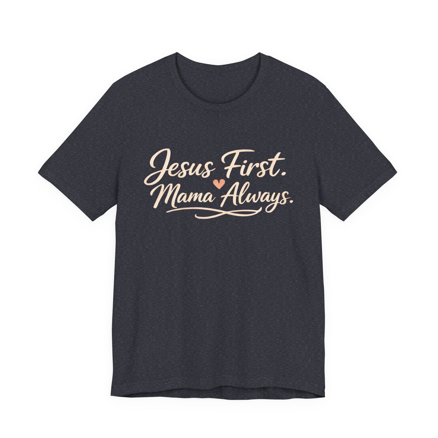 T-Shirt — "Jesus First, Mama Always" Faithful Mom Tee