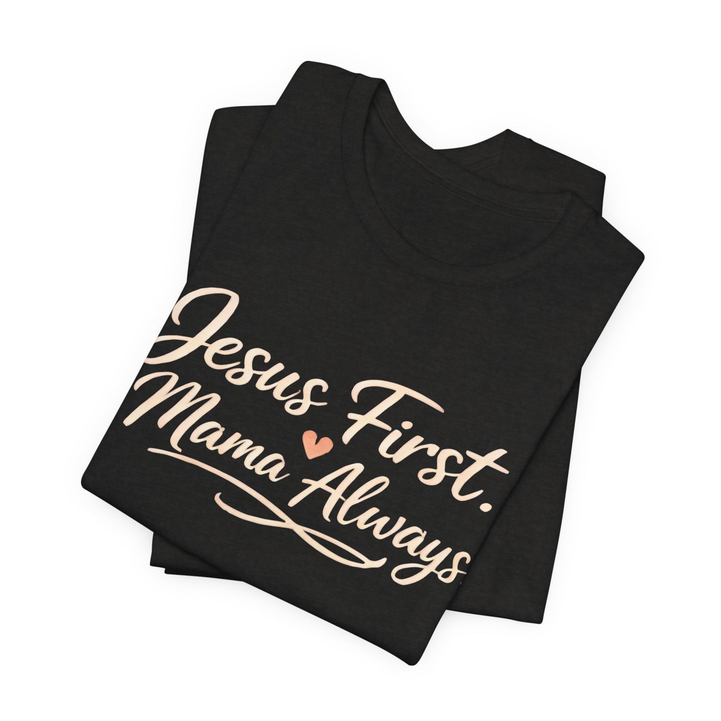T-Shirt — "Jesus First, Mama Always" Faithful Mom Tee