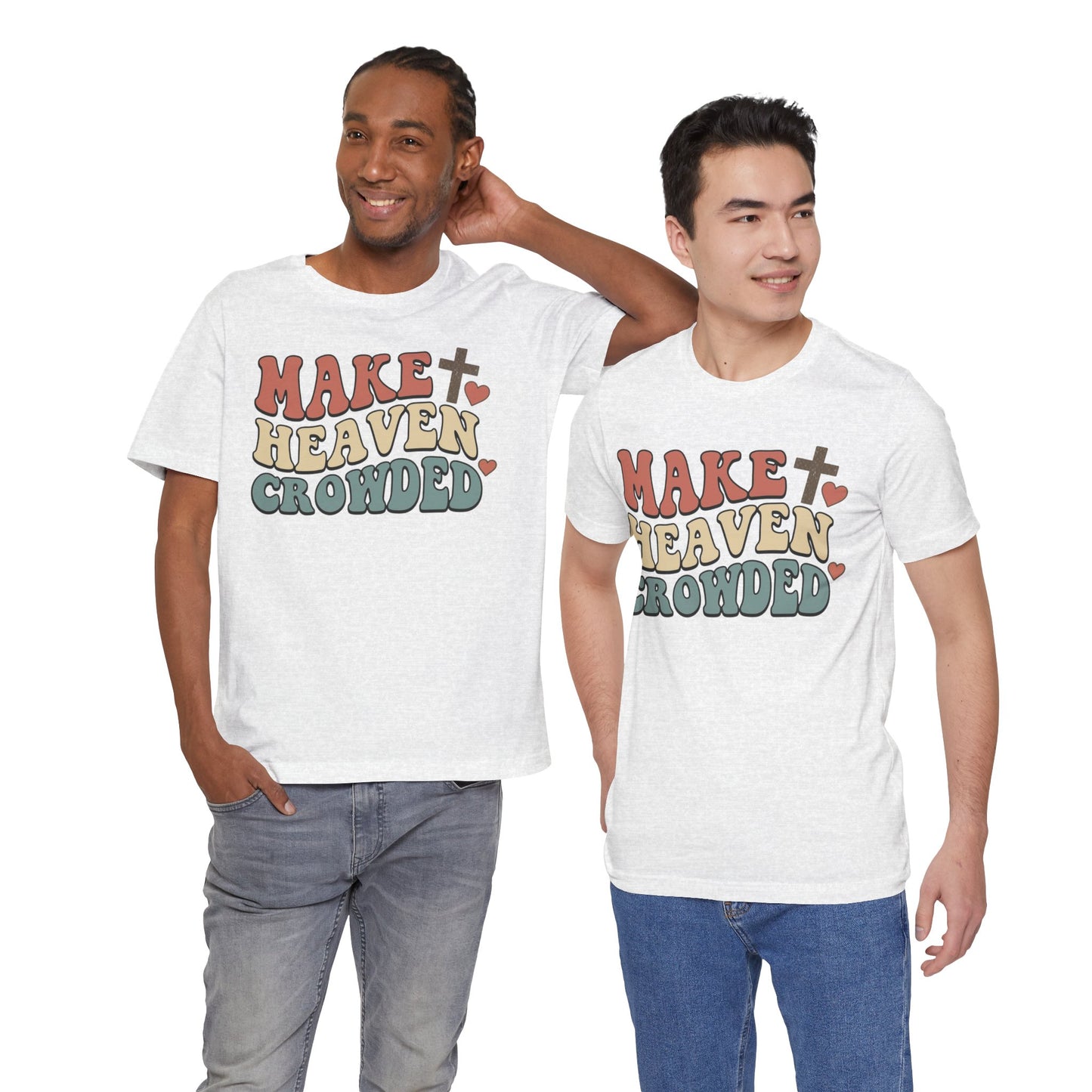 Make Heaven Crowded T-Shirt — Inspirational Christian Faith Tee
