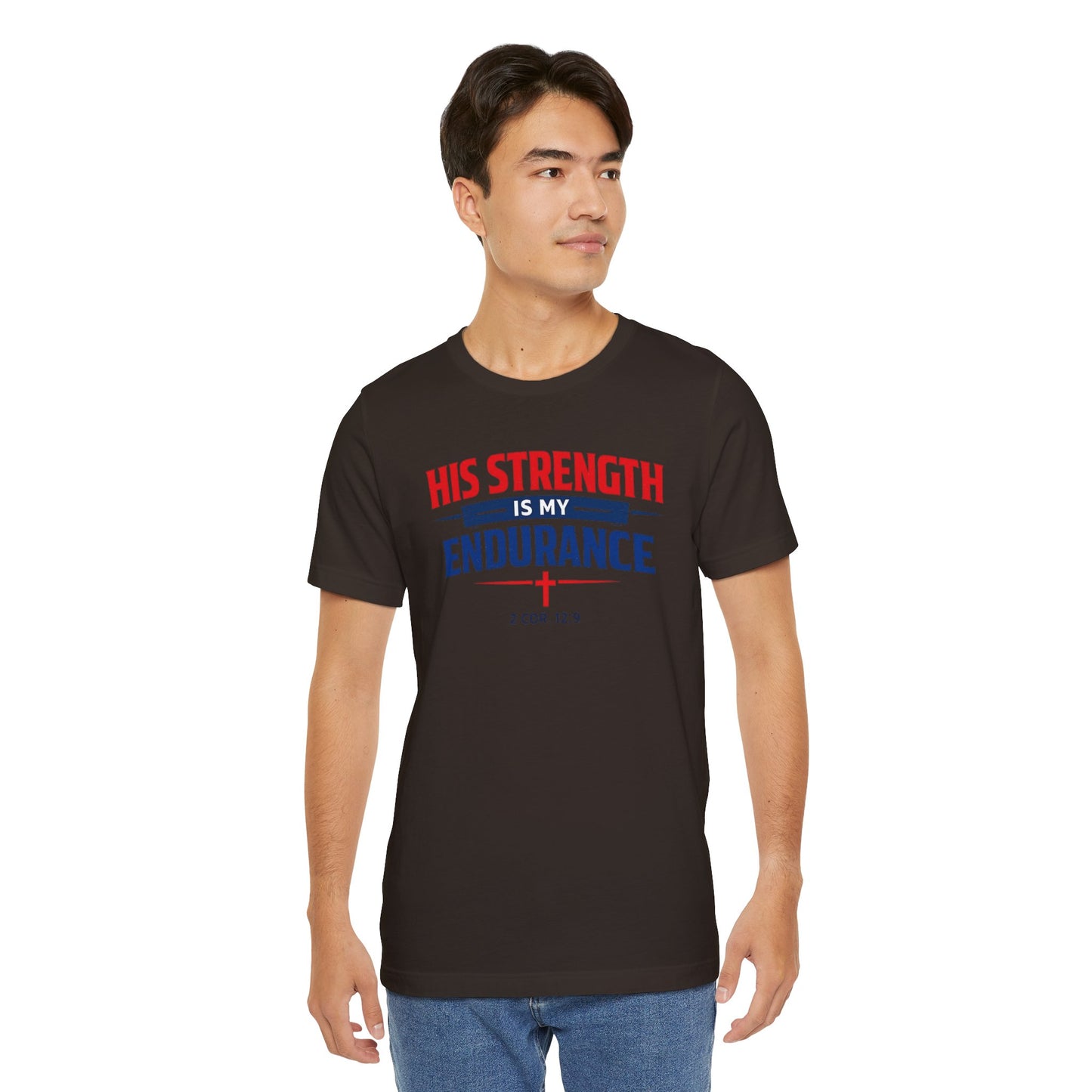 His Strength Is My Endurance T-Shirt — Christian Faith Tee (2 Cor. 12:9)