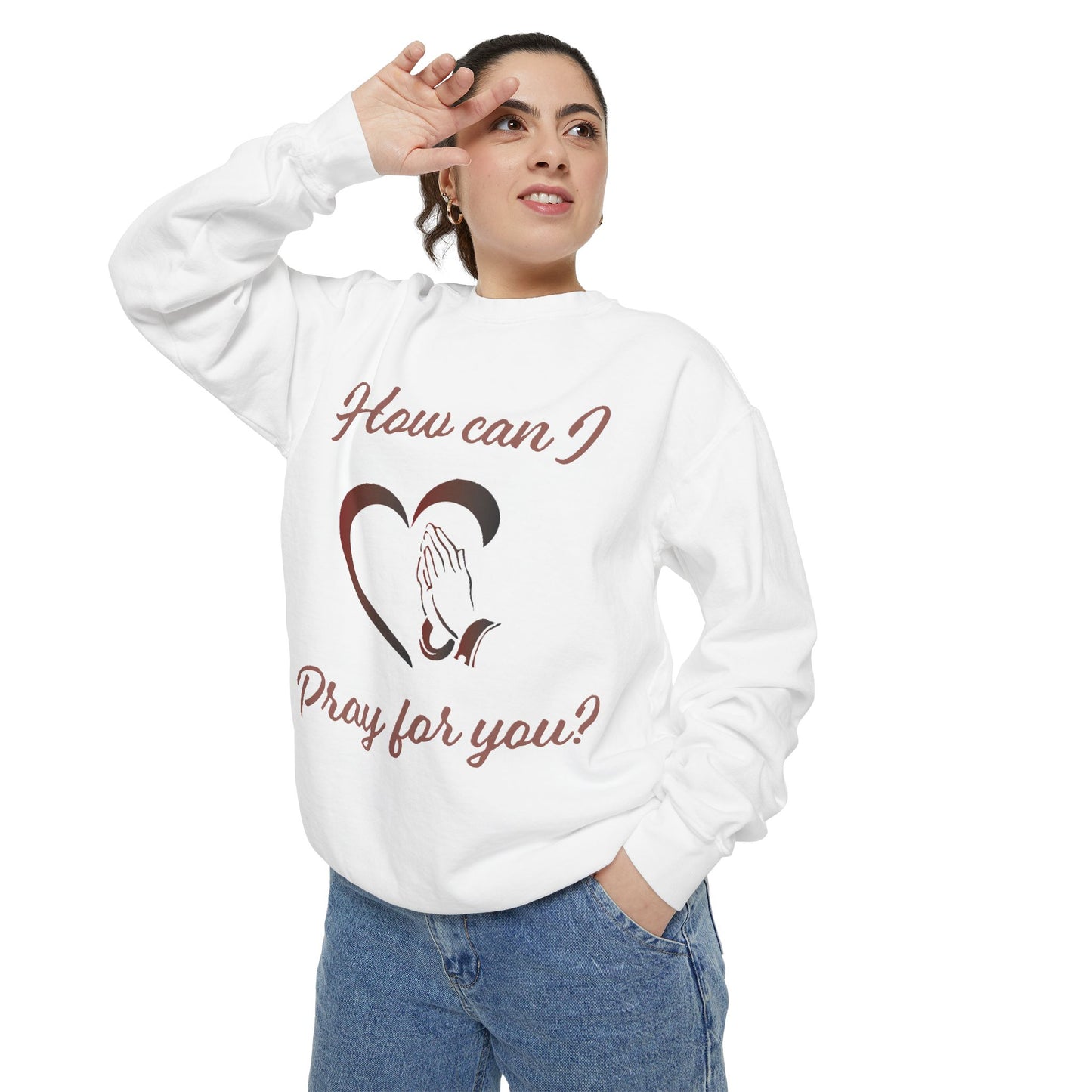 Sweatshirt with "How can I pray for you" Heart and Praying hands design