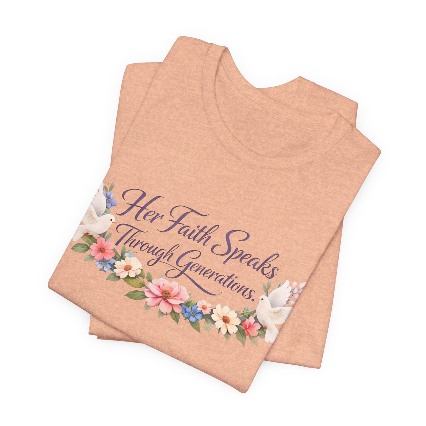 Her Faith Speaks Through Generations T-Shirt — Floral Inspirational Christian Tee