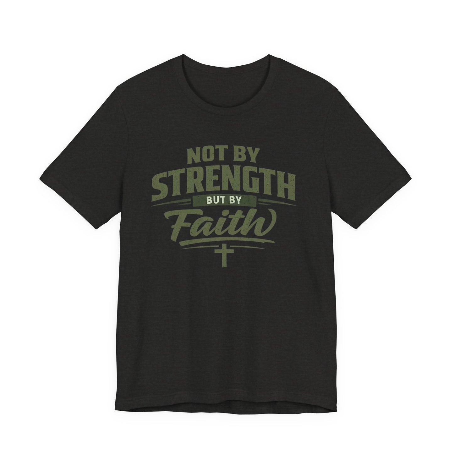 Faith Graphic Tee — "Not By Strength But By Faith" Christian T-Shirt