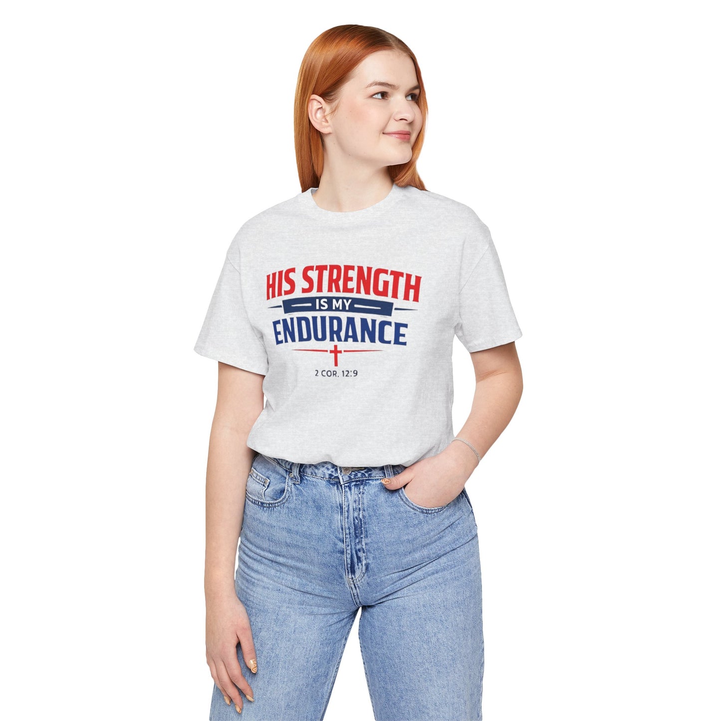 His Strength Is My Endurance T-Shirt — Christian Faith Tee (2 Cor. 12:9)