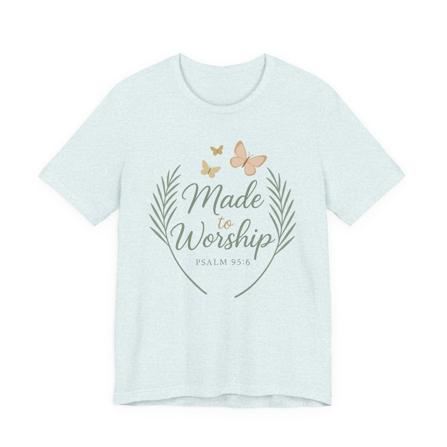 Made to Worship T-Shirt – Psalm 95:6 Christian Faith Tee with Butterflies