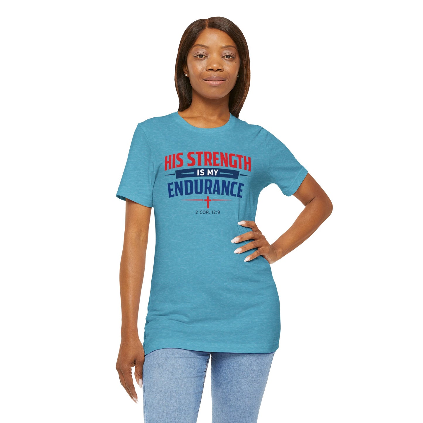 His Strength Is My Endurance T-Shirt — Christian Faith Tee (2 Cor. 12:9)