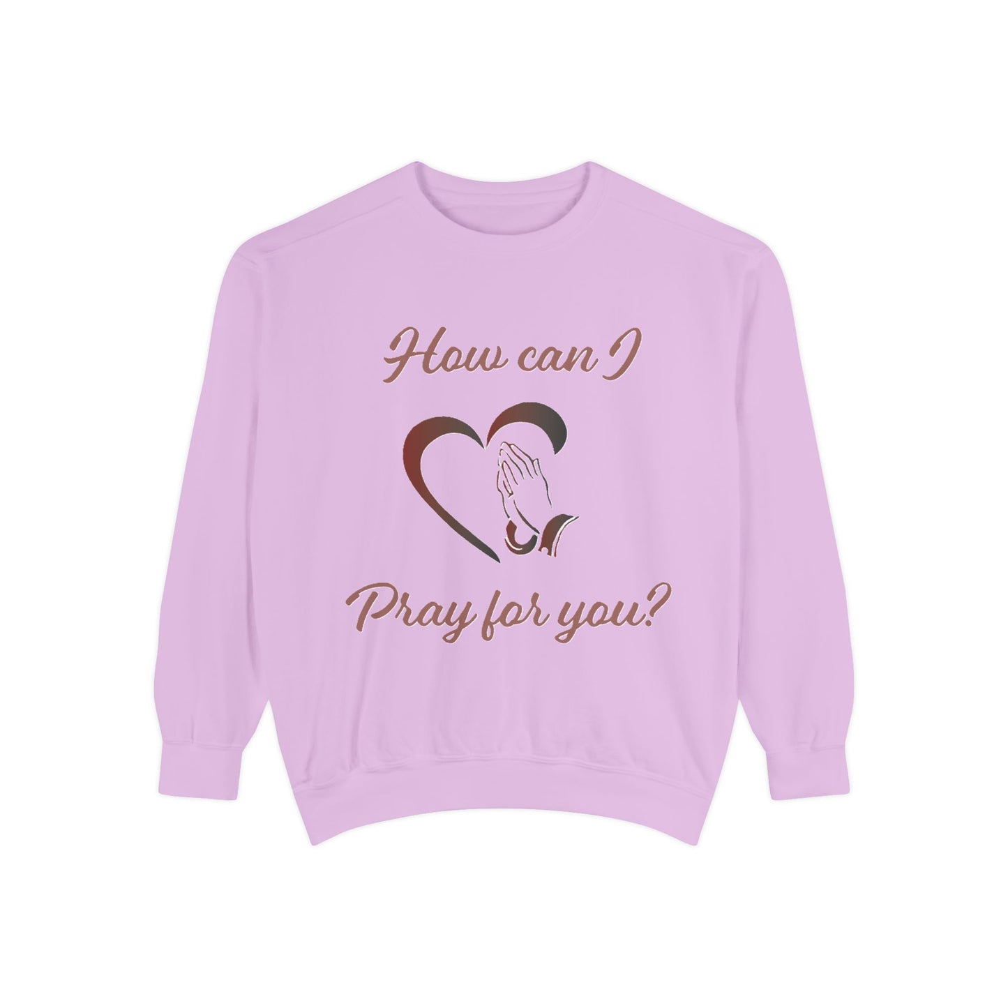 Copy of Sweatshirt with "How can I pray for you" Heart and Praying hands design