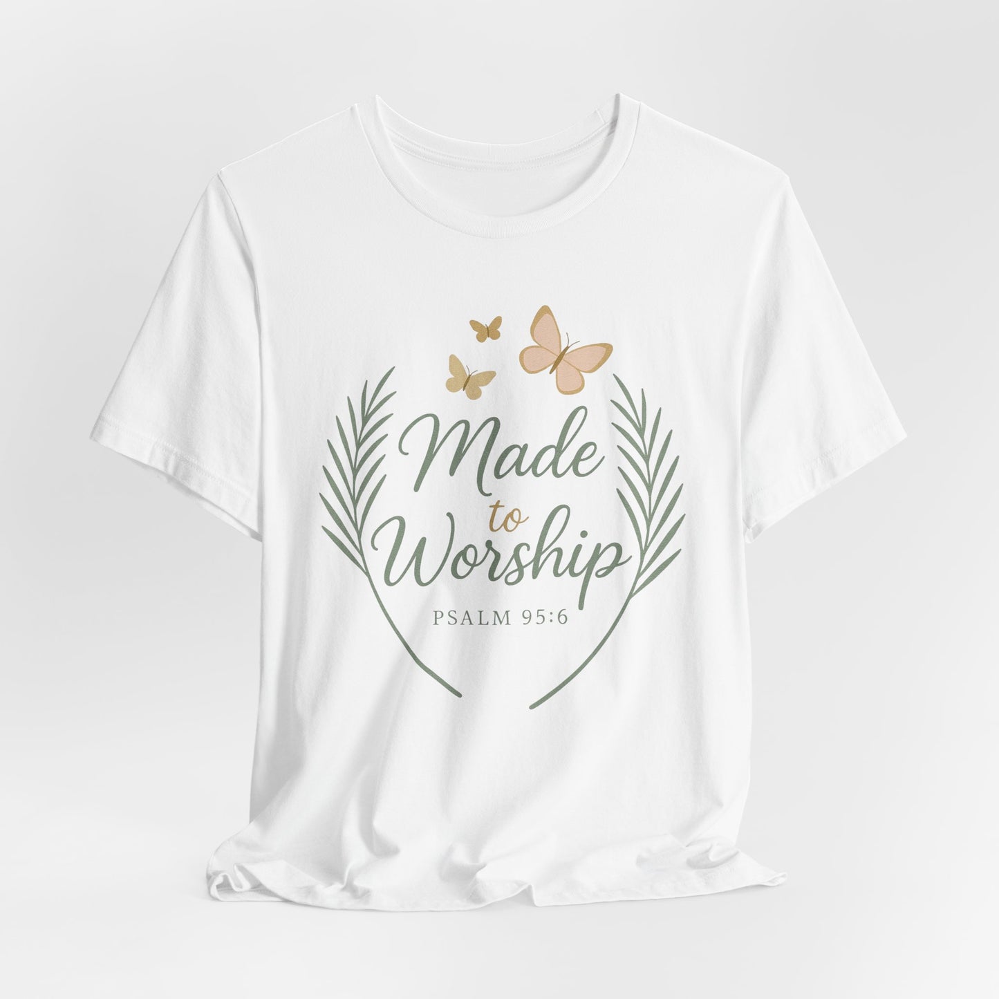 Made to Worship T-Shirt – Psalm 95:6 Christian Faith Tee with Butterflies