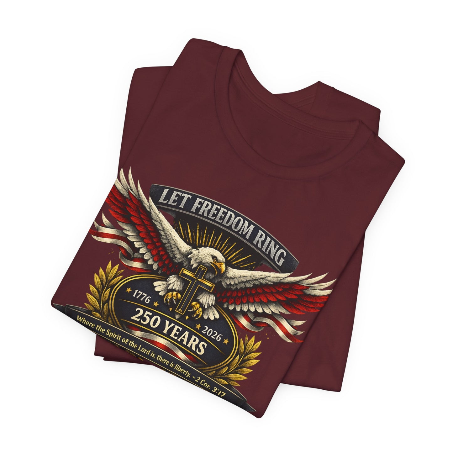 Let Freedom Ring 250 Years T-Shirt — Patriotic Eagle Anniversary Tee