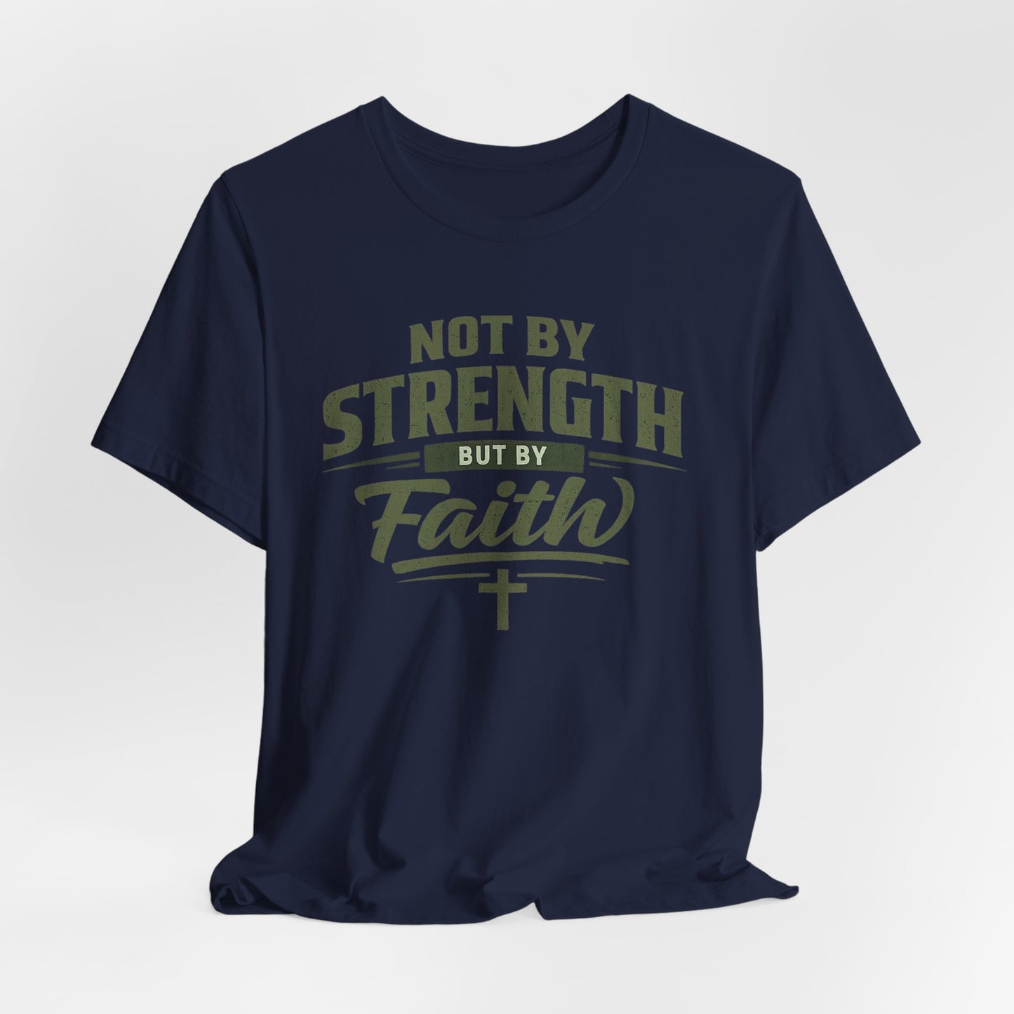 Faith Graphic Tee — "Not By Strength But By Faith" Christian T-Shirt