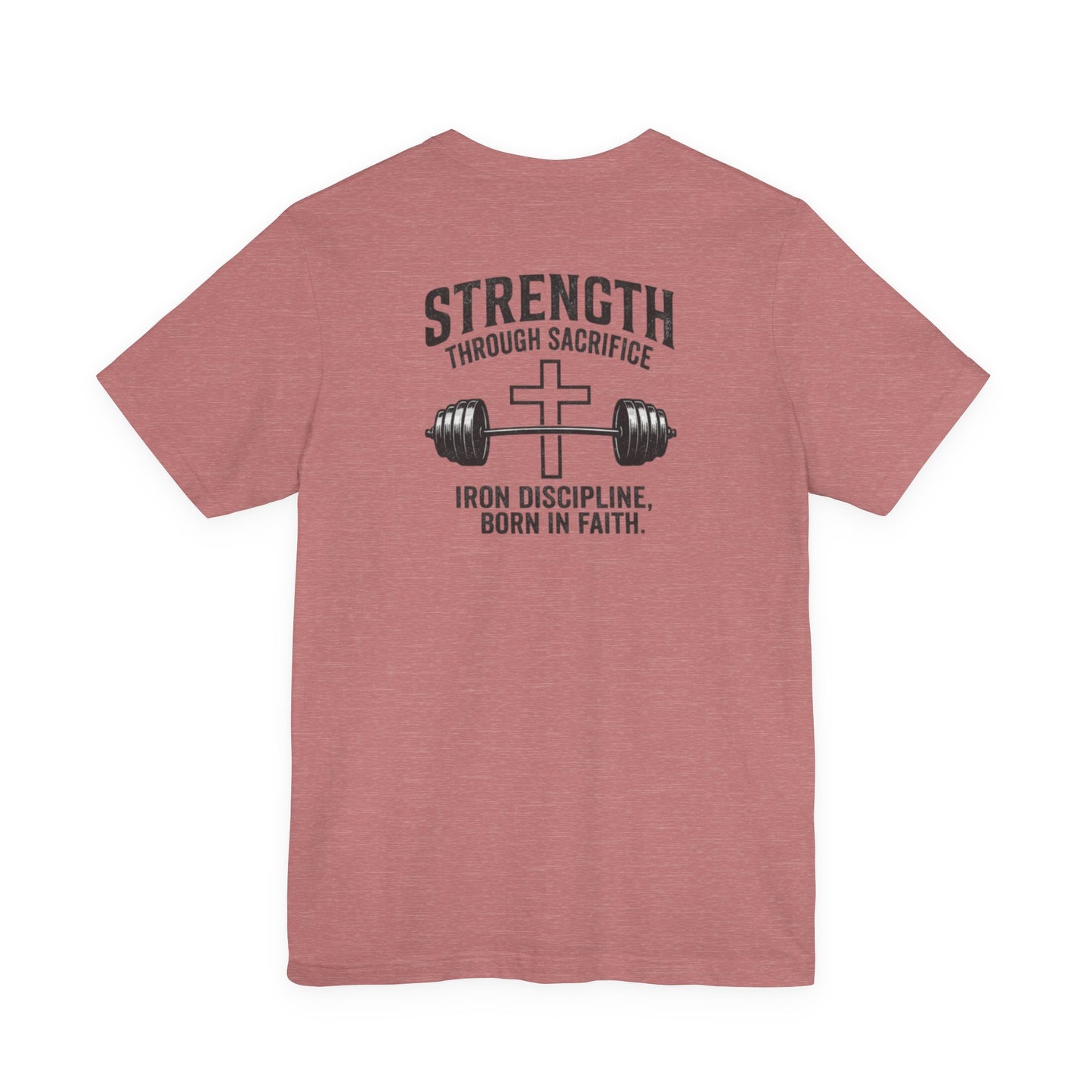 Strength Through Sacrifice Tee — Faith & Fitness Workout T‑Shirt