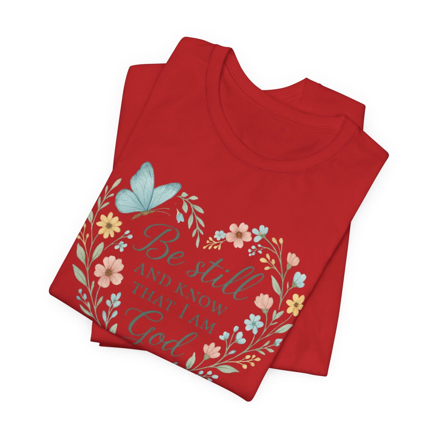 Christian Tee — "Be Still and Know That I Am God" Floral Heart Shirt