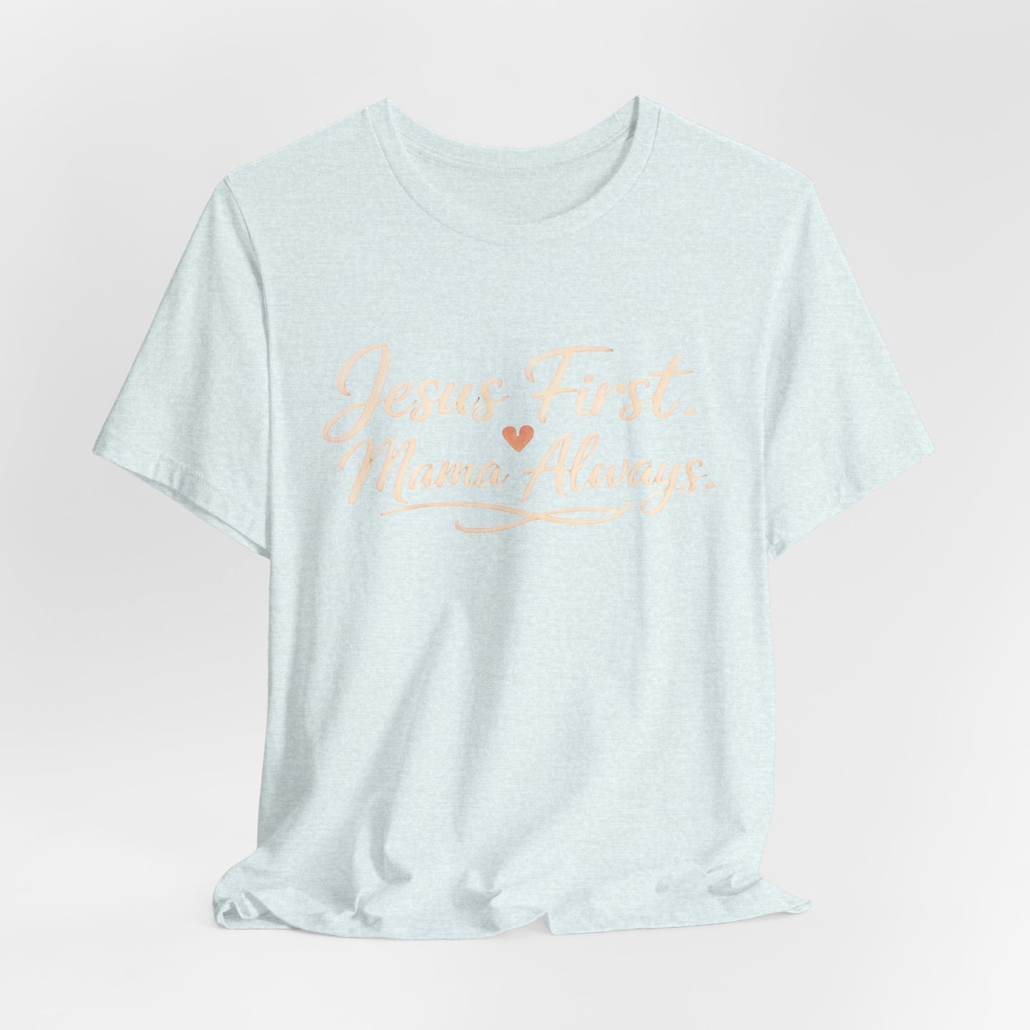 T-Shirt — "Jesus First, Mama Always" Faithful Mom Tee