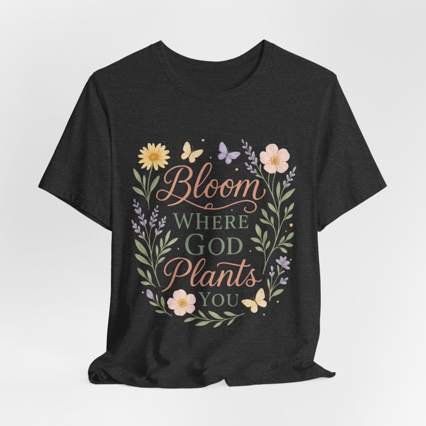 Bloom Where God Plants You Floral T‑Shirt