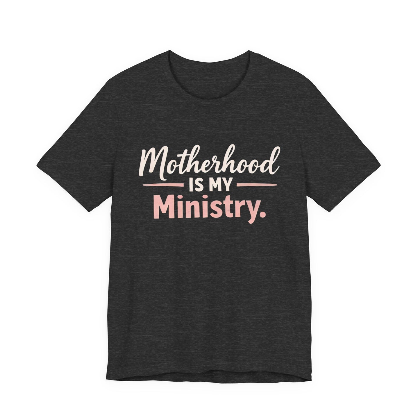 T-Shirt — "Motherhood Is My Ministry" Inspirational Mom Tee