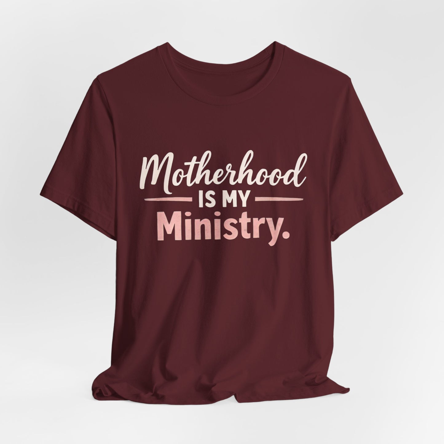 T-Shirt — "Motherhood Is My Ministry" Inspirational Mom Tee