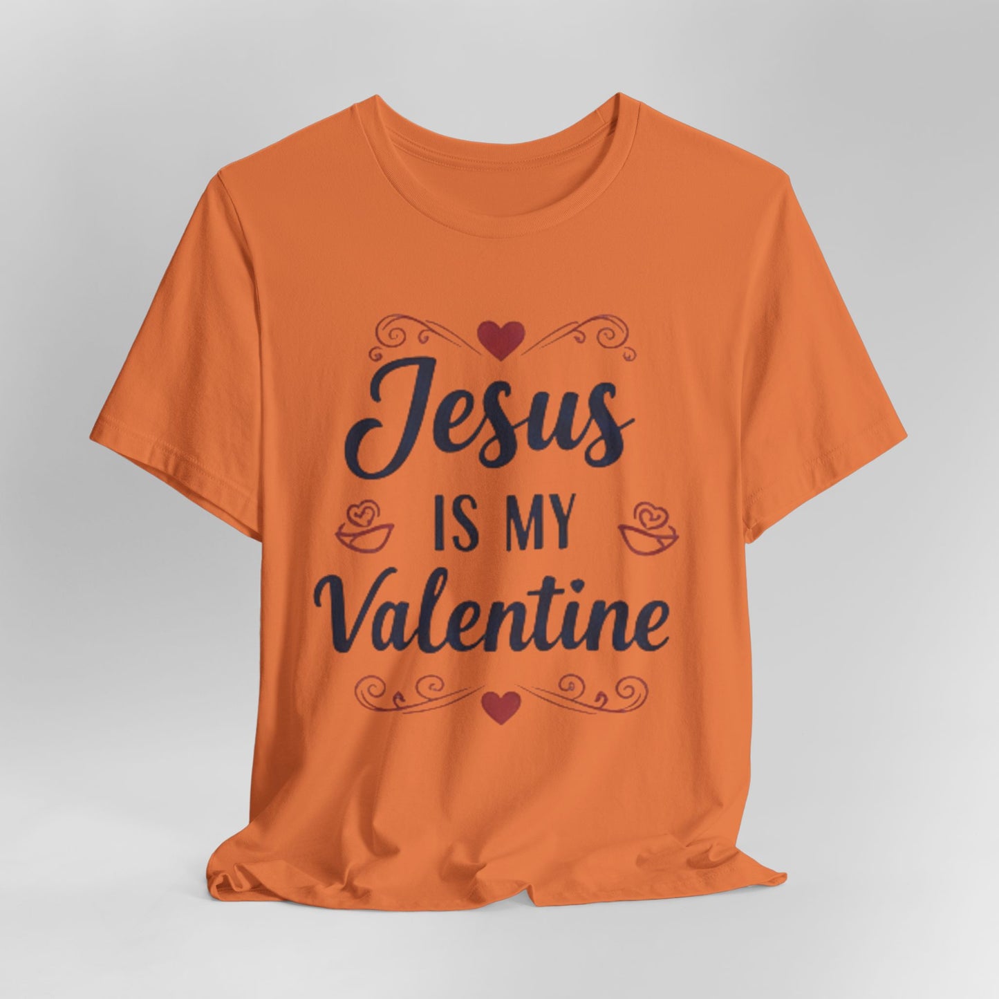 Jesus Is My Valentine T‑Shirt — Christian Valentine Tee