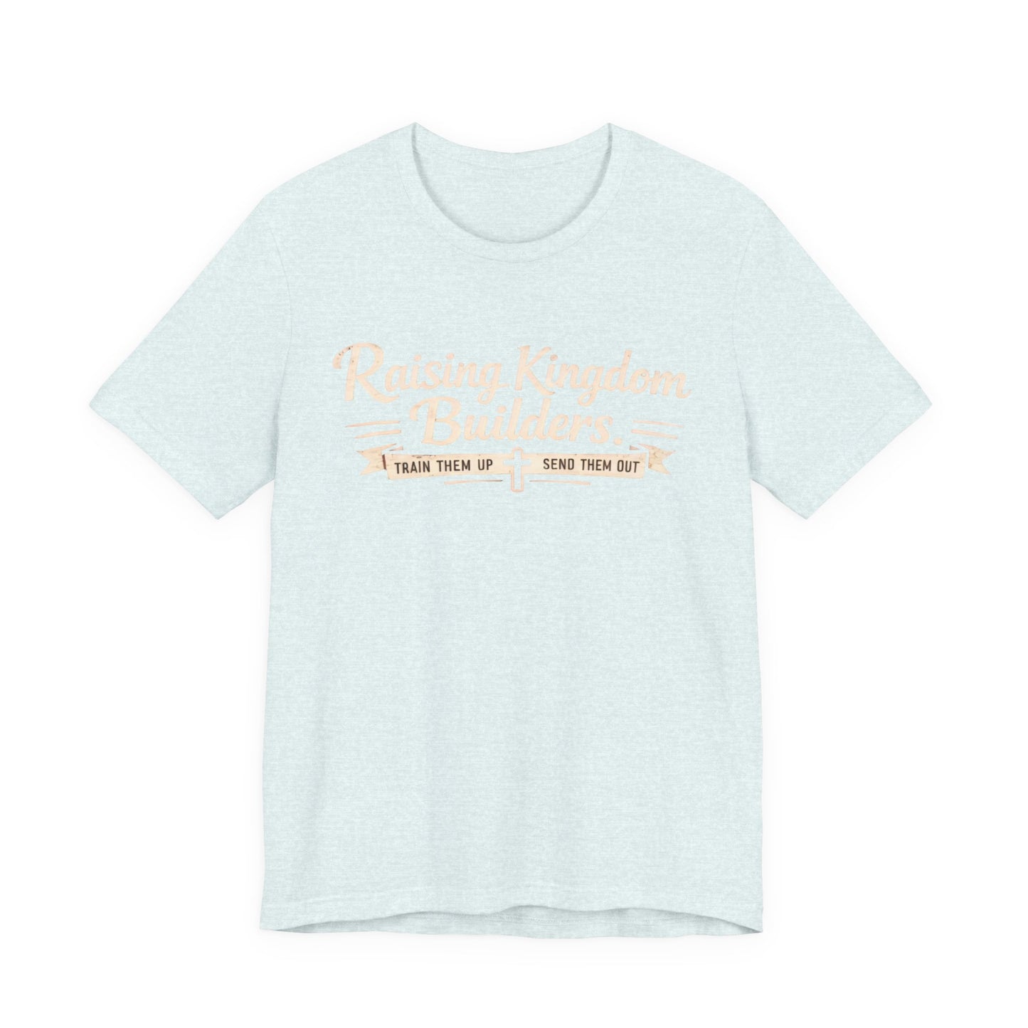 Raising Kingdom Builders Tee – Train Them Up, Send Them Out Christian Youth T-Shirt