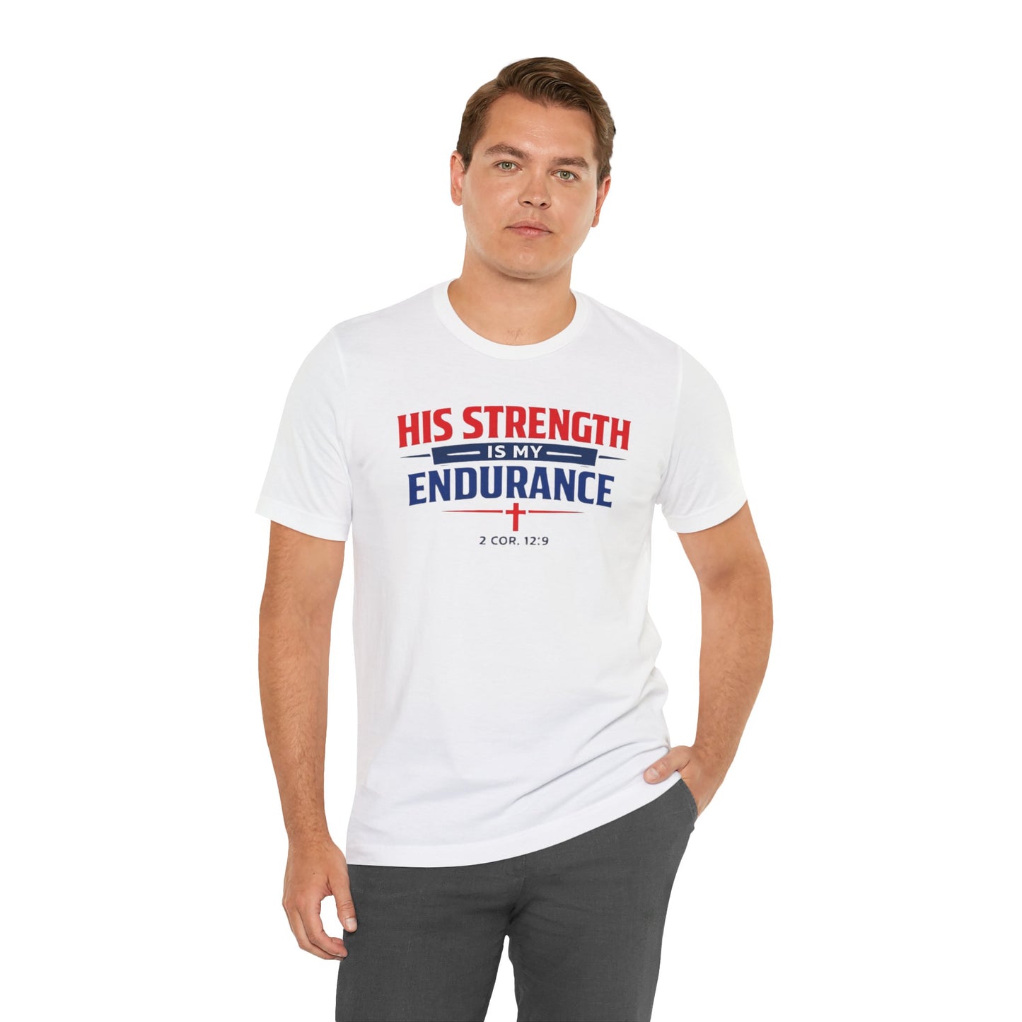 His Strength Is My Endurance T-Shirt — Christian Faith Tee (2 Cor. 12:9)