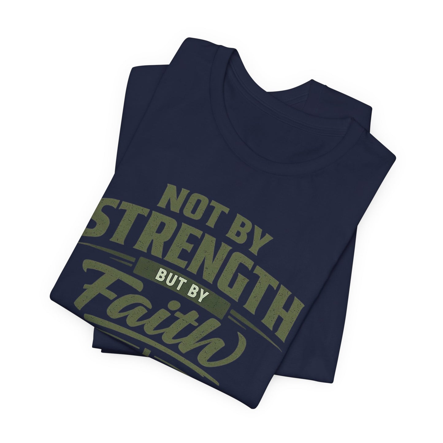 Faith Graphic Tee — "Not By Strength But By Faith" Christian T-Shirt