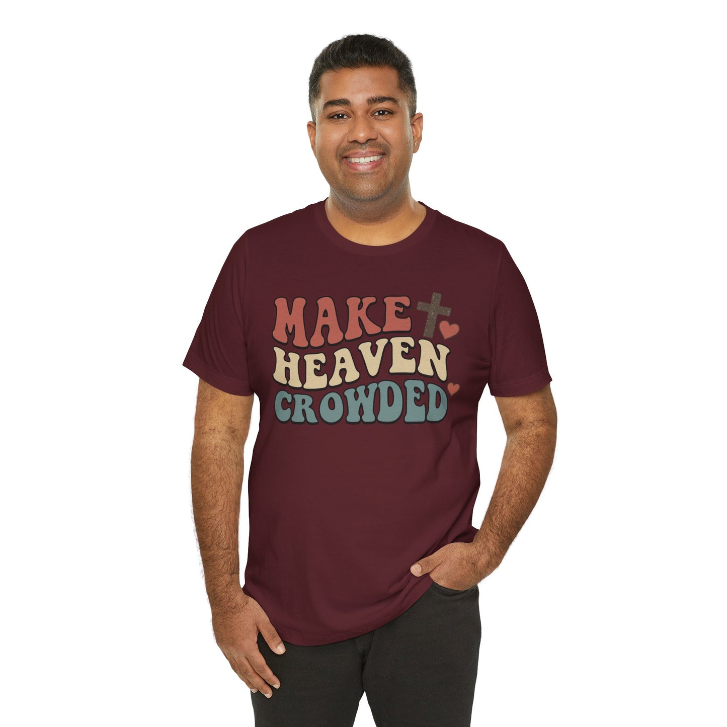 Make Heaven Crowded T-Shirt — Inspirational Christian Faith Tee