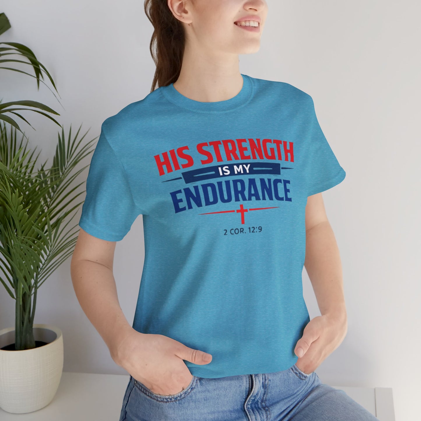 His Strength Is My Endurance T-Shirt — Christian Faith Tee (2 Cor. 12:9)