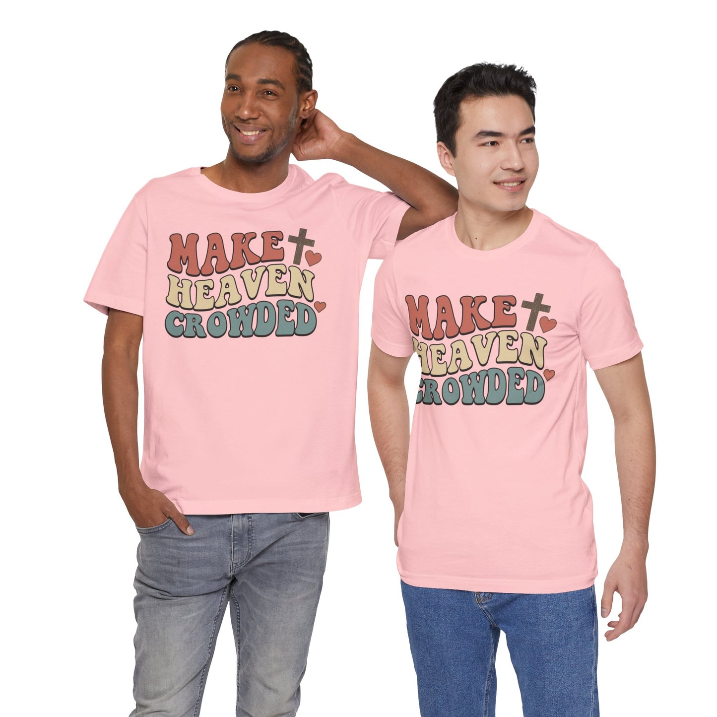 Make Heaven Crowded T-Shirt — Inspirational Christian Faith Tee