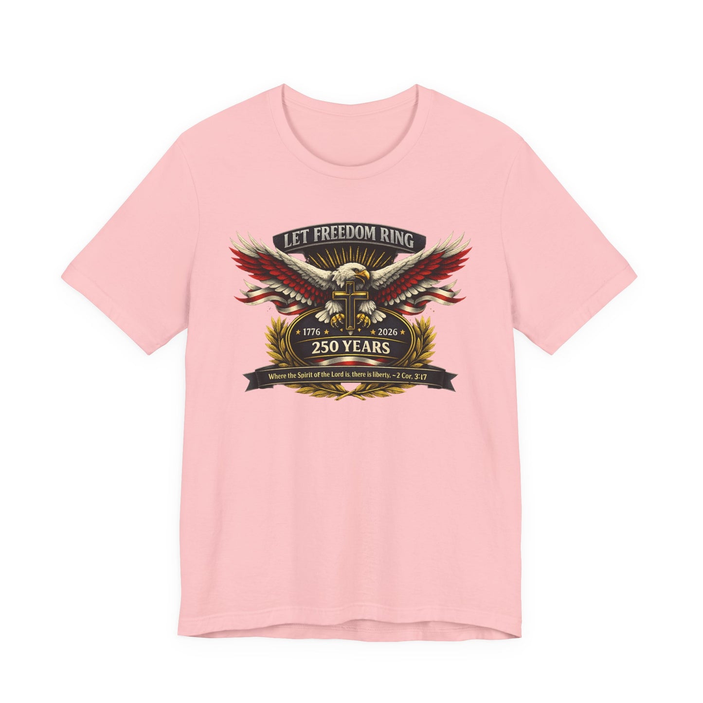 Let Freedom Ring 250 Years T-Shirt — Patriotic Eagle Anniversary Tee