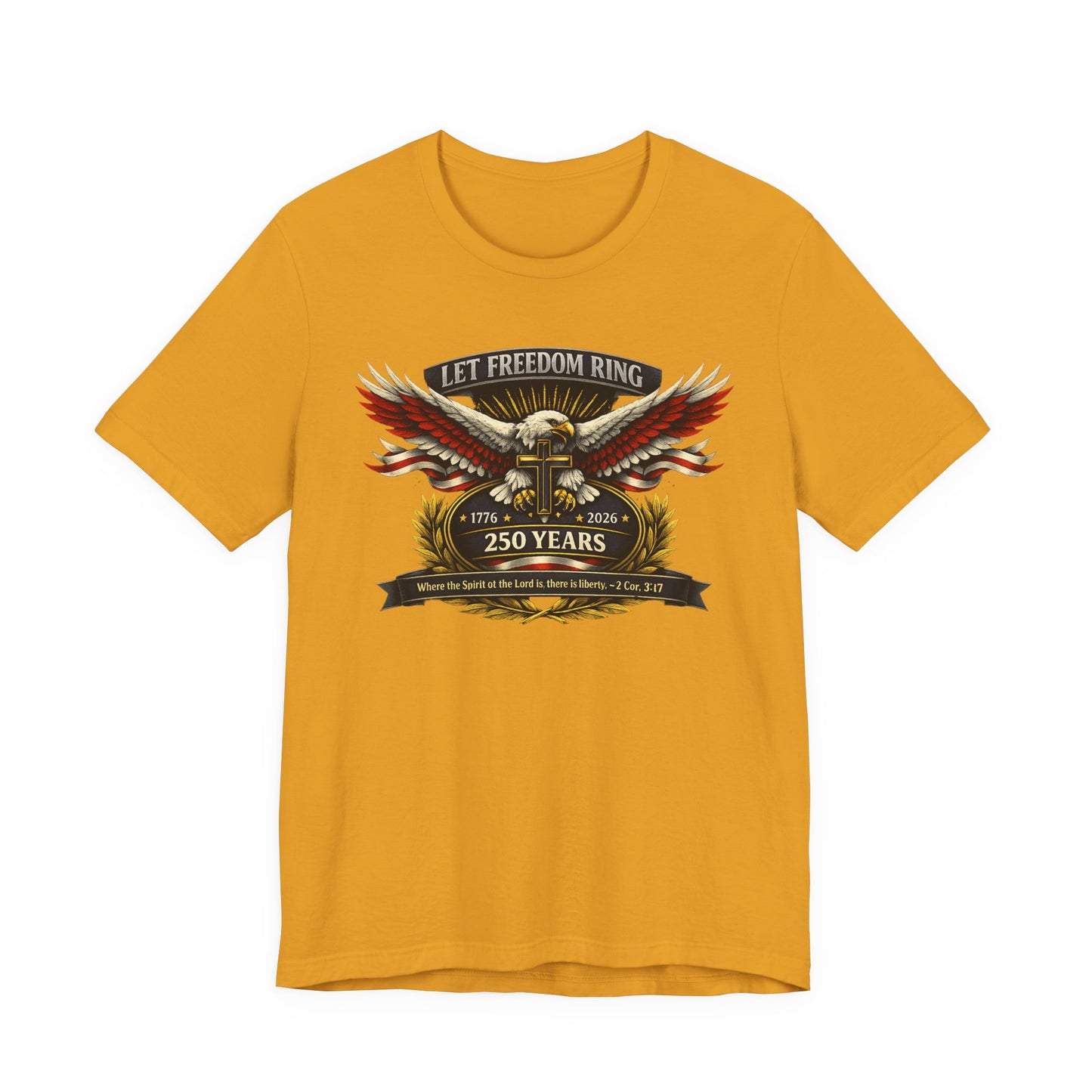 Let Freedom Ring 250 Years Eagle Faith-Based T‑Shirt