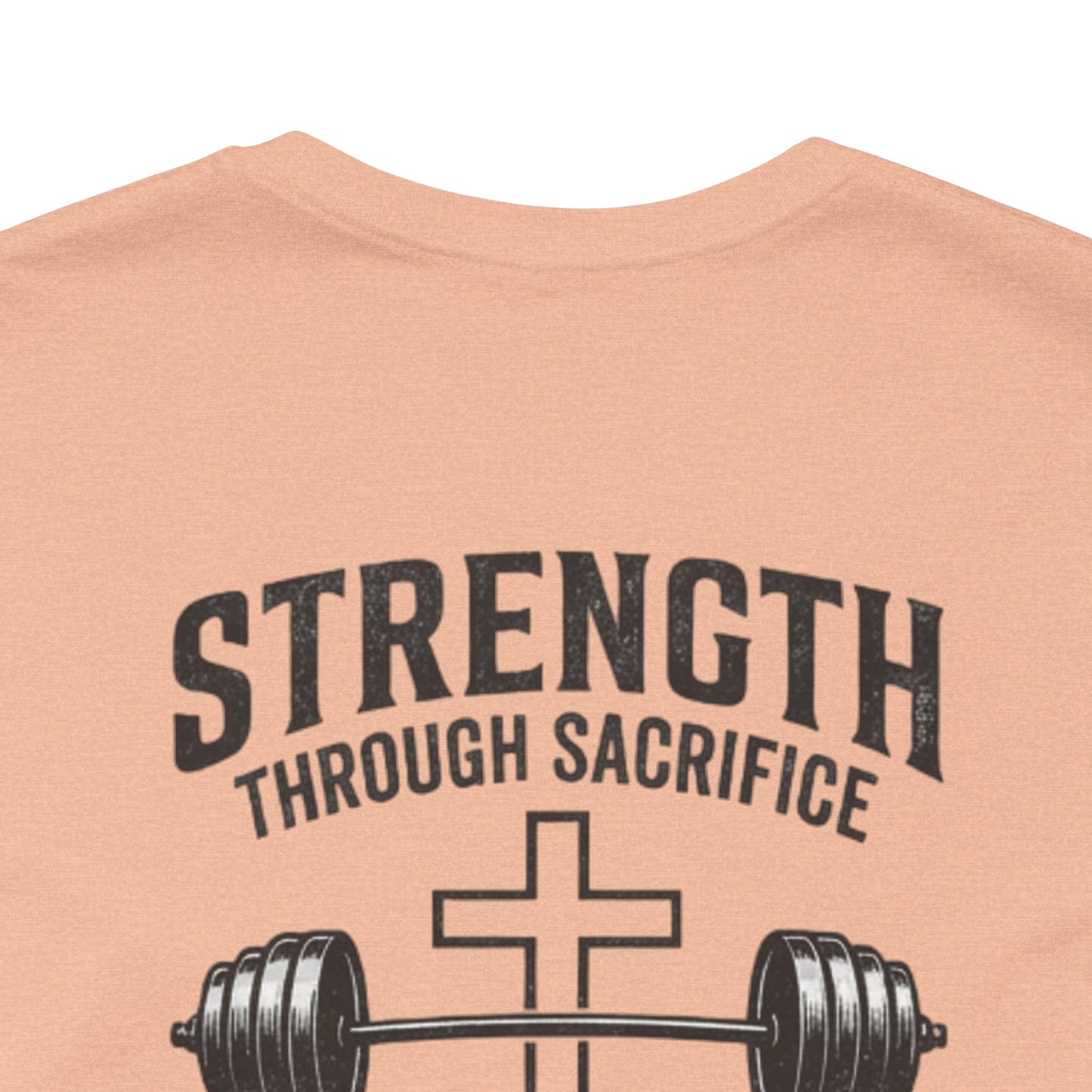 Strength Through Sacrifice Tee — Faith & Fitness Workout T‑Shirt