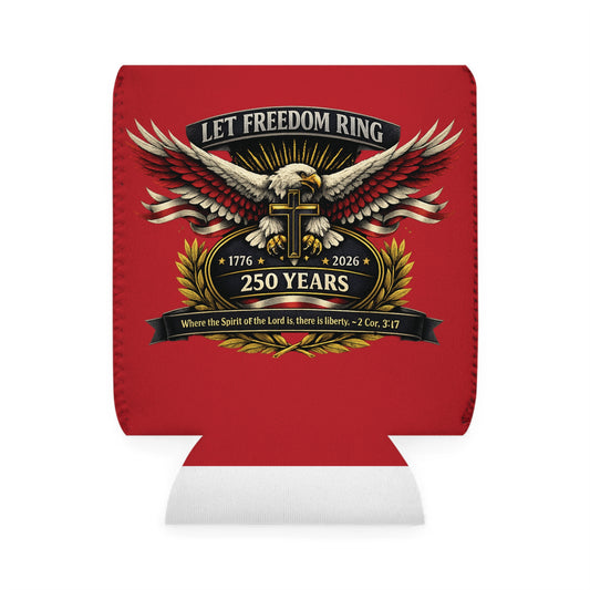 Let Freedom Ring 250 Years Can Cooler Sleeve - Patriotic Eagle & Cross Beer Koozie