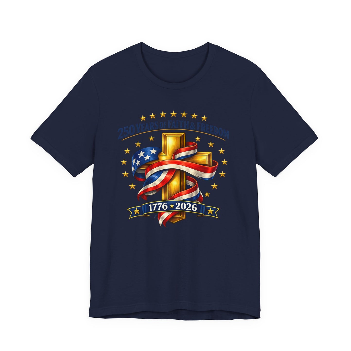 250 Years of Faith & Freedom 1776-2026 Patriotic Faith-Based T-Shirt