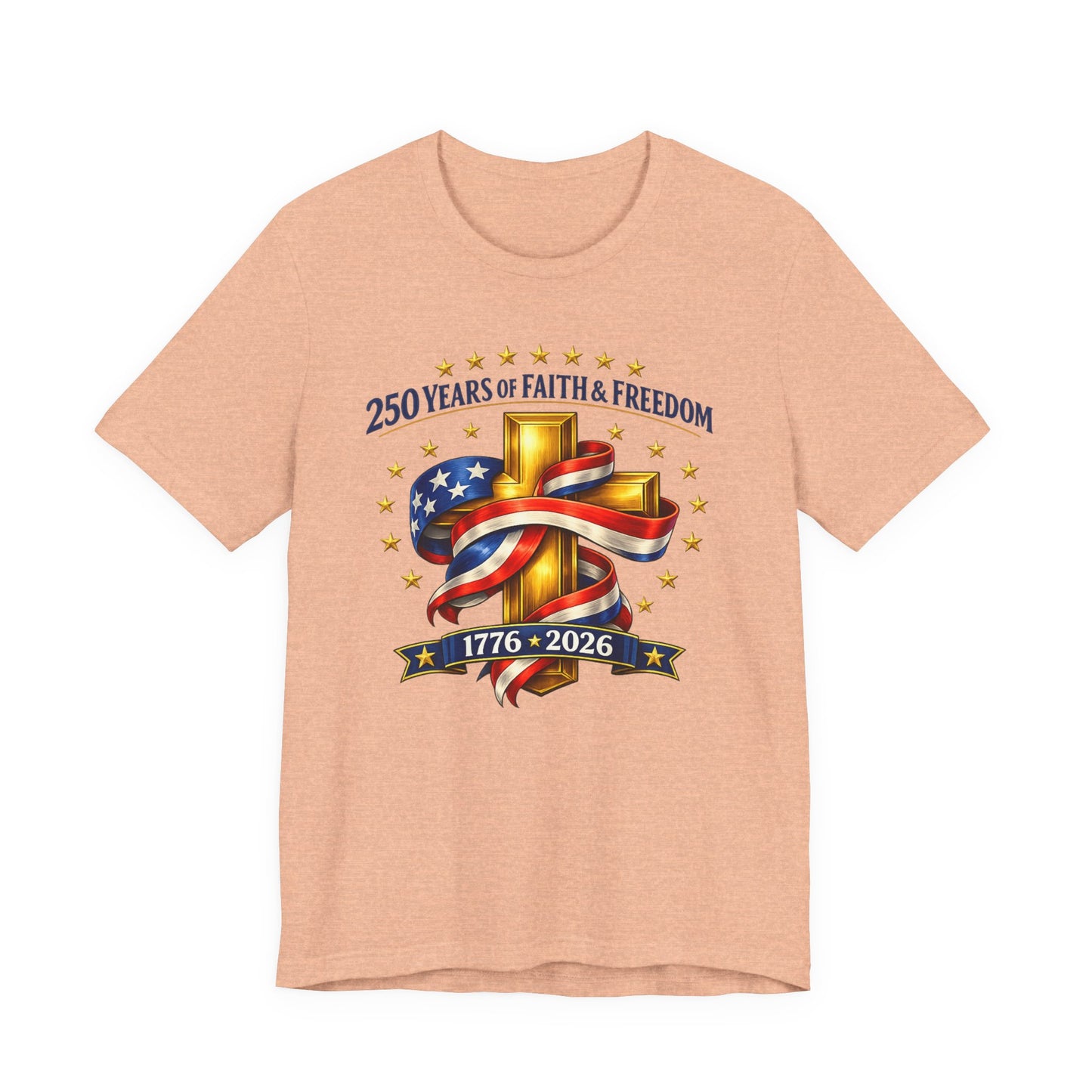 250 Years of Faith & Freedom 1776-2026 Patriotic Faith-Based T-Shirt