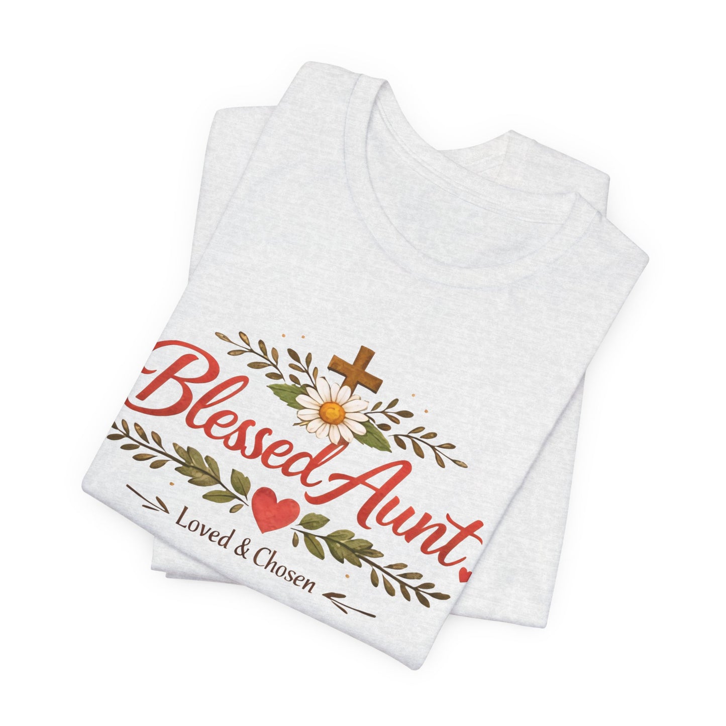 Blessed Aunt T-Shirt - "Blessed Aunt Loved & Chosen" Christian Floral Tee
