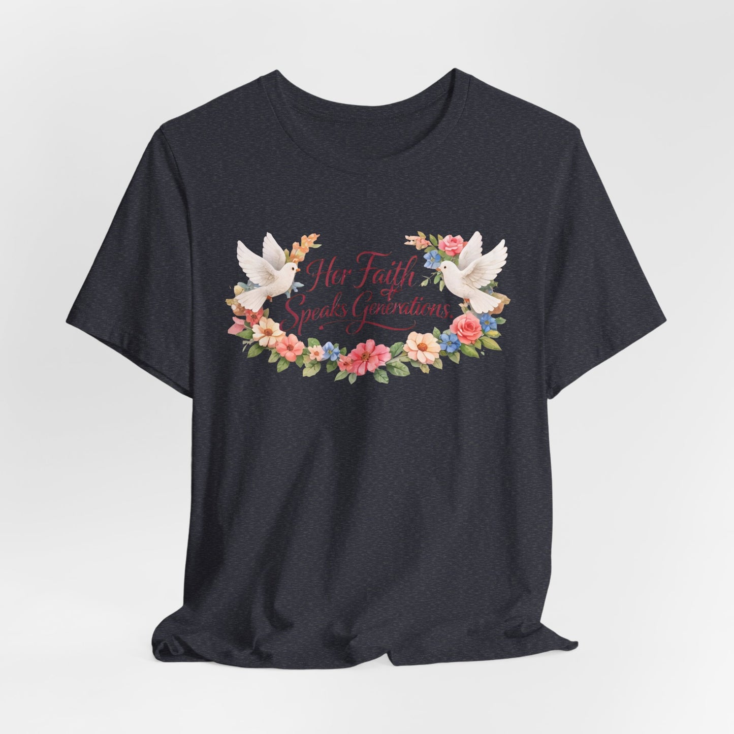 Her Faith Speaks Generations T-Shirt — Floral Christian Inspirational Tee