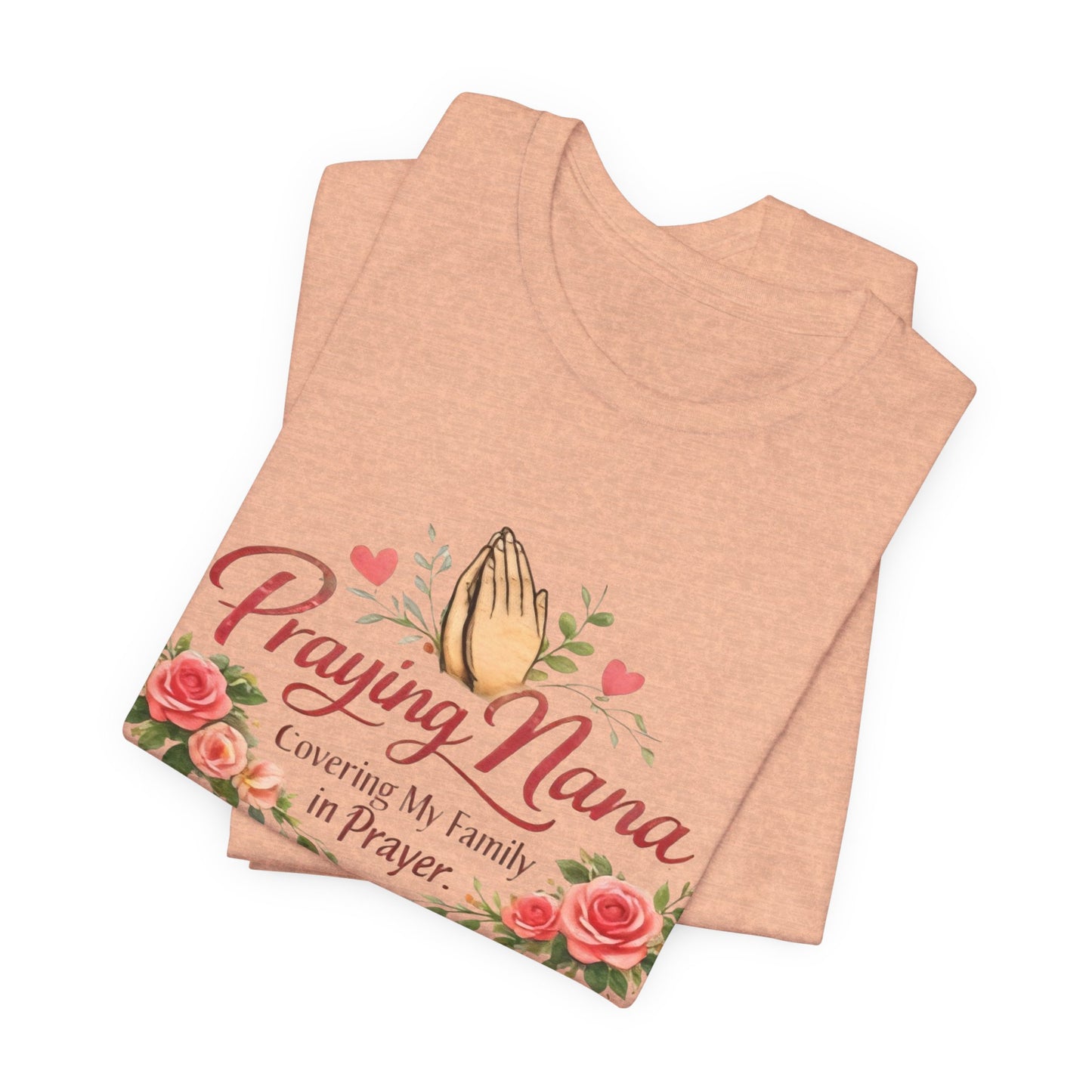 Praying Nana T-Shirt – Floral Praying Hands "Covering My Family in Prayer" Grandma Gift