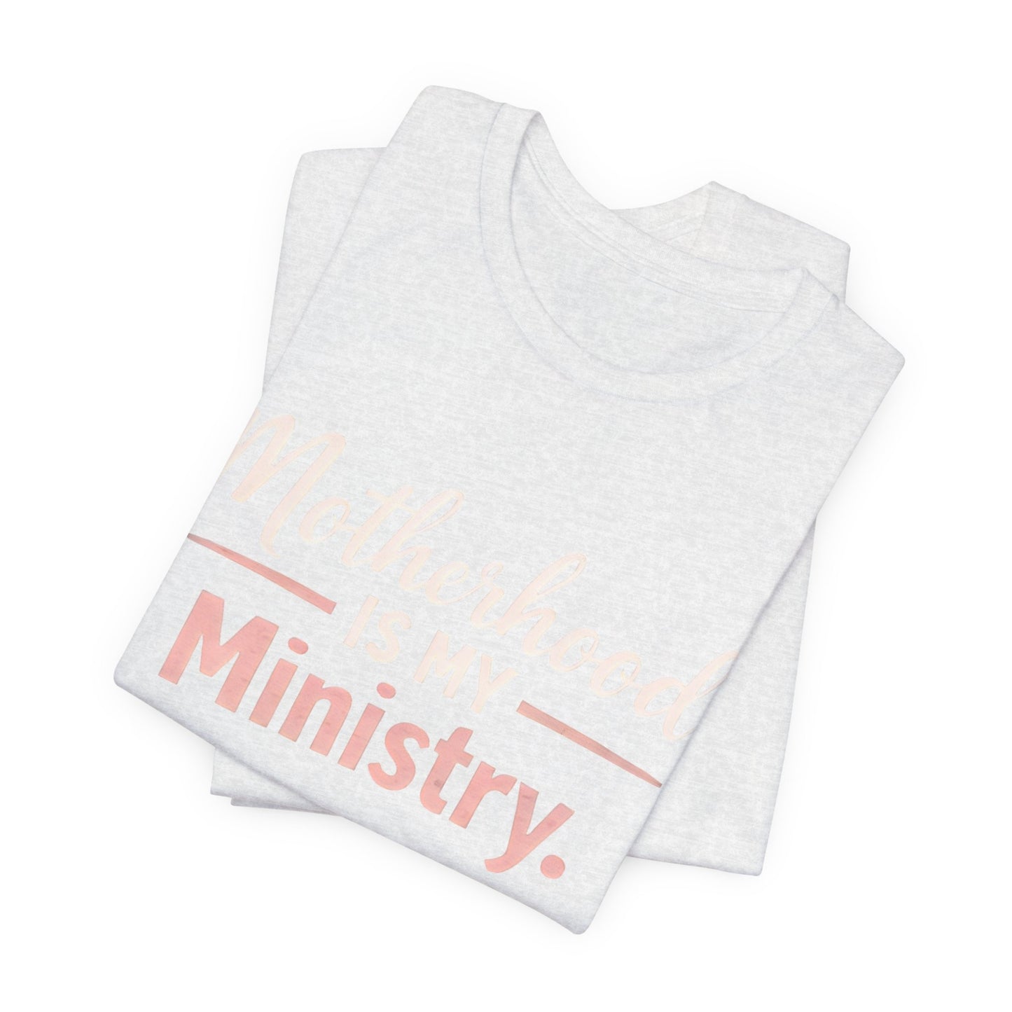 T-Shirt — "Motherhood Is My Ministry" Inspirational Mom Tee
