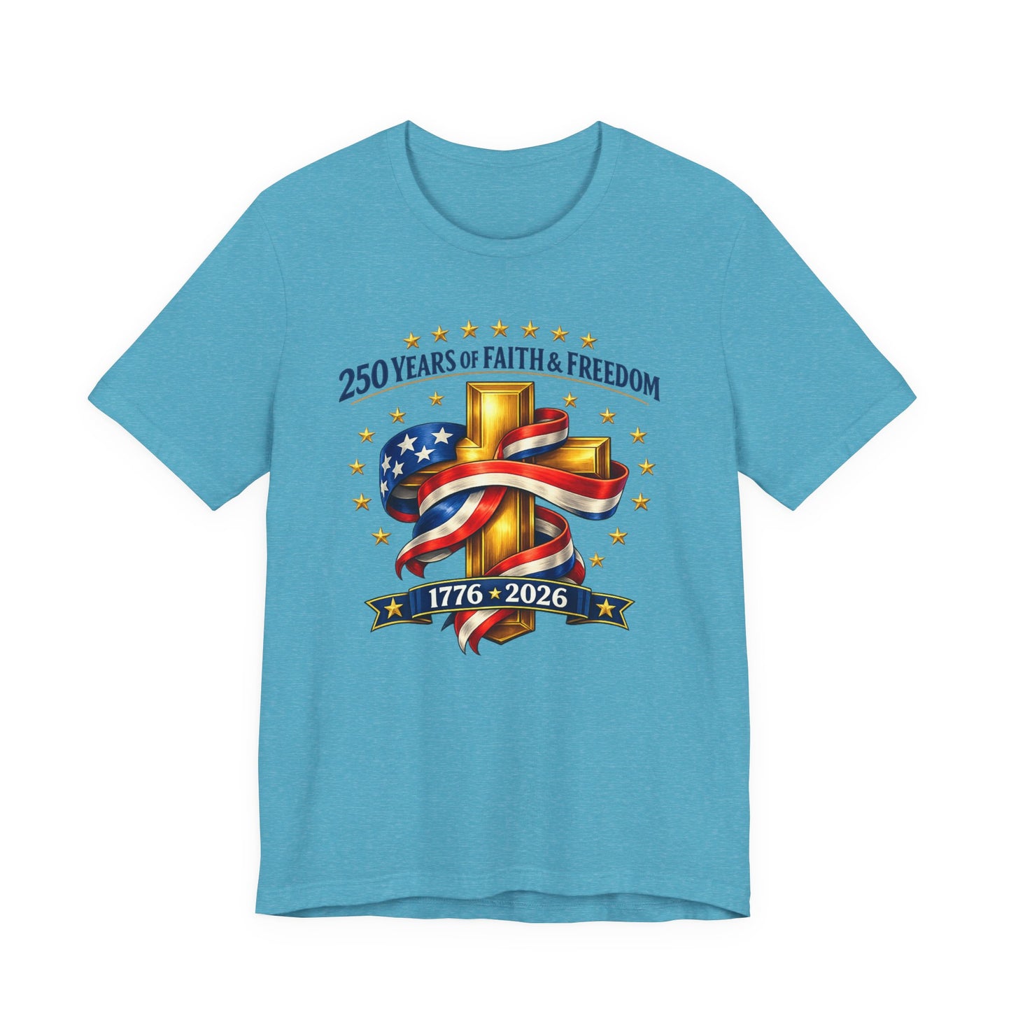 250 Years of Faith & Freedom 1776-2026 Patriotic Faith-Based T-Shirt
