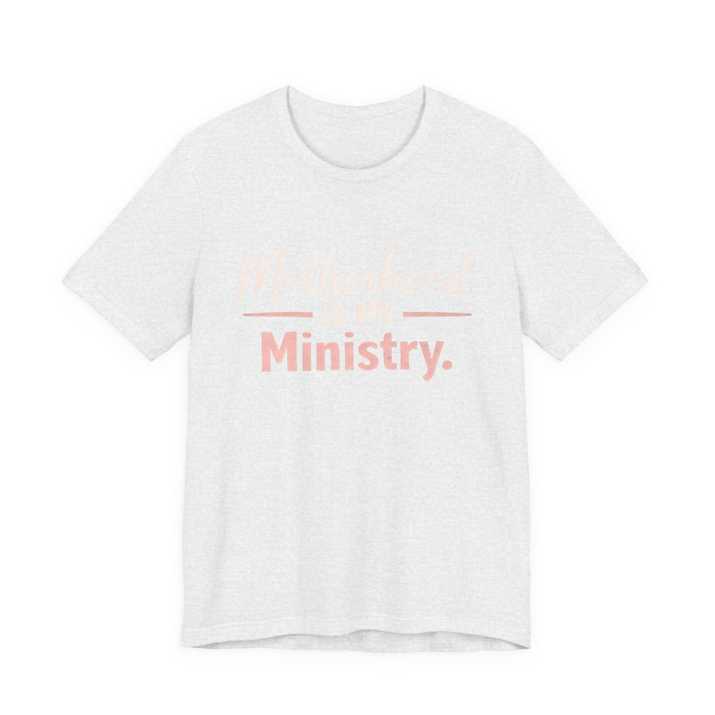 T-Shirt — "Motherhood Is My Ministry" Inspirational Mom Tee