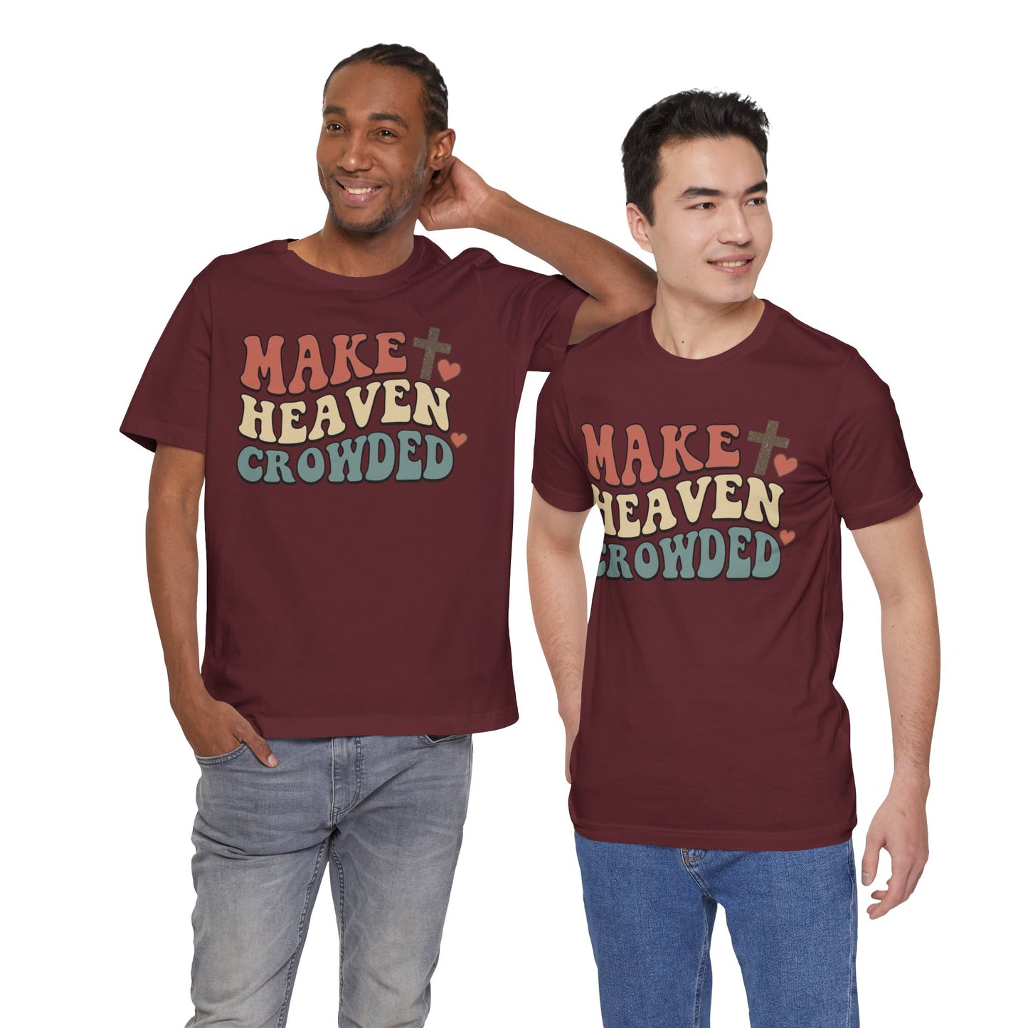 Make Heaven Crowded T-Shirt — Inspirational Christian Faith Tee