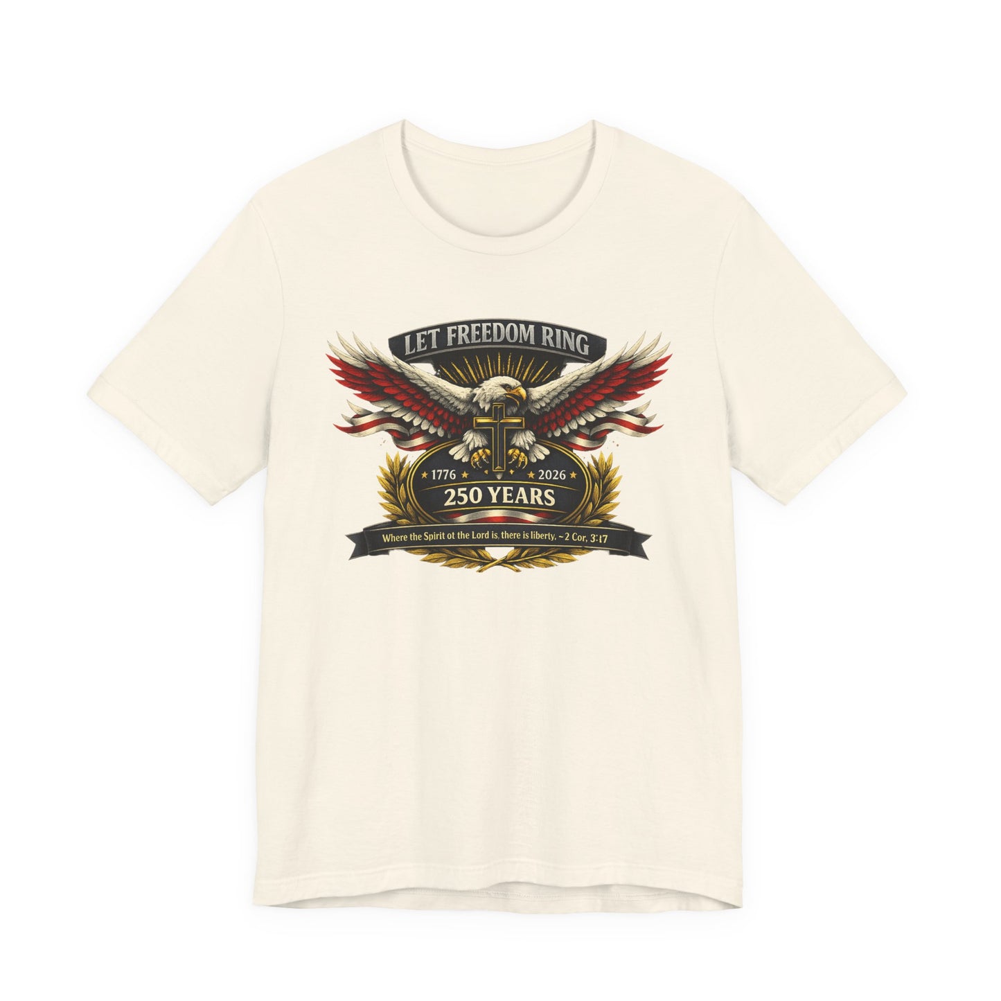 Let Freedom Ring 250 Years Eagle Faith-Based T‑Shirt