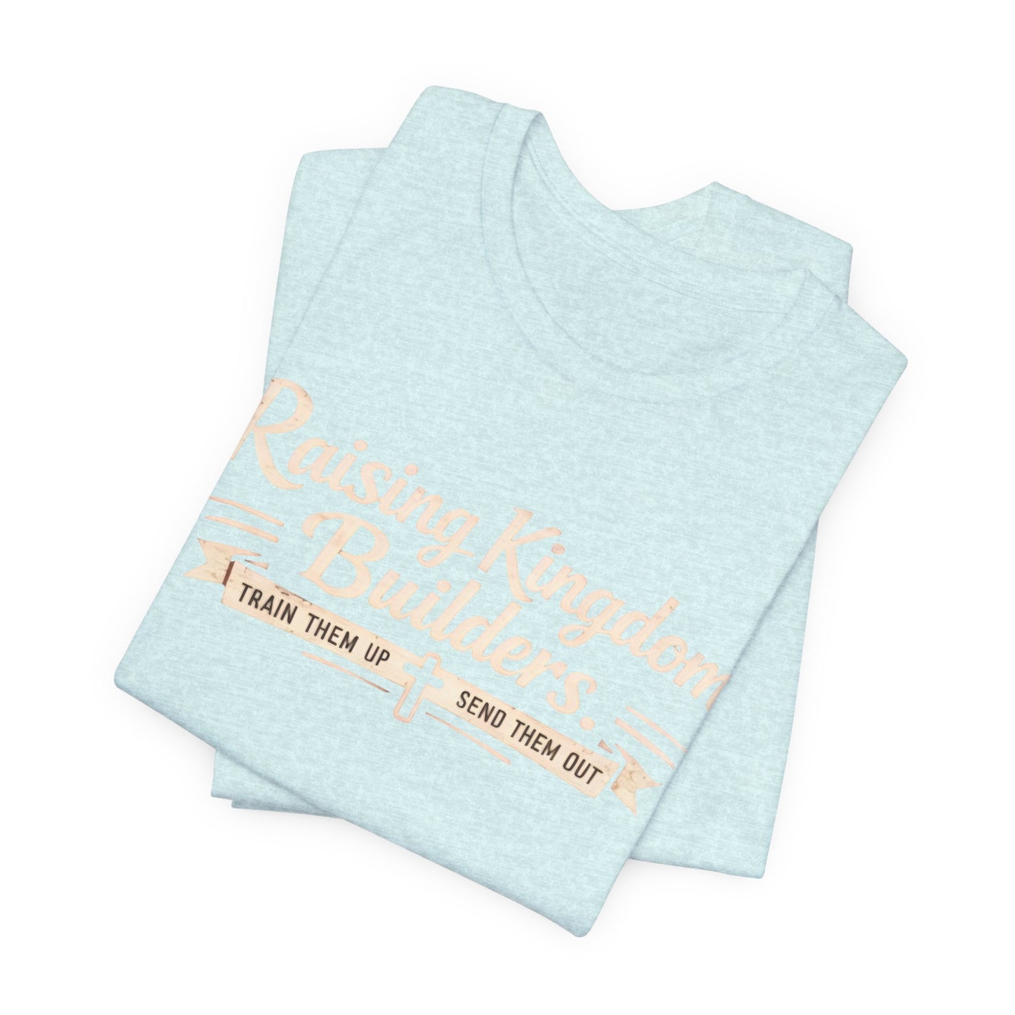 Raising Kingdom Builders Tee – Train Them Up, Send Them Out Christian Youth T-Shirt