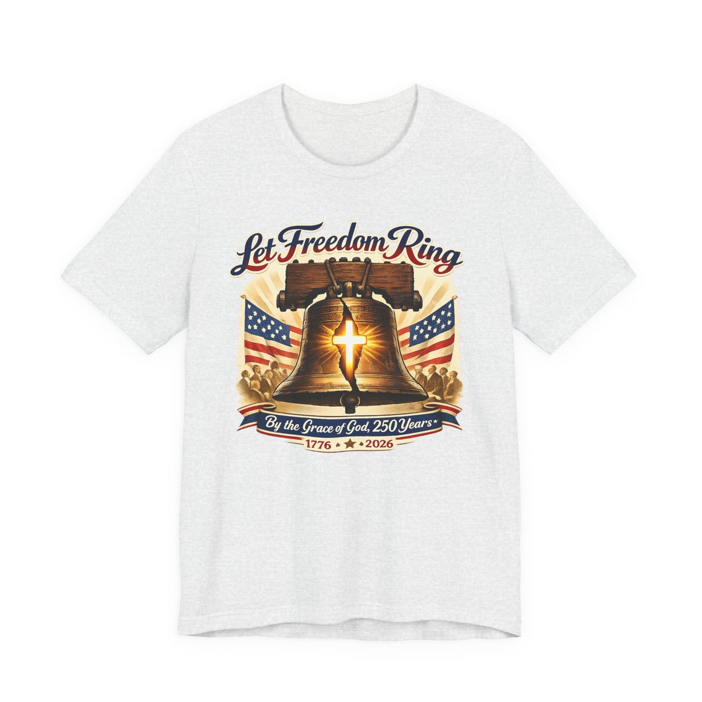 Liberty Bell 'Let Freedom Ring' Tee with Cross — Patriotic 1776–2026 Anniversary Shirt