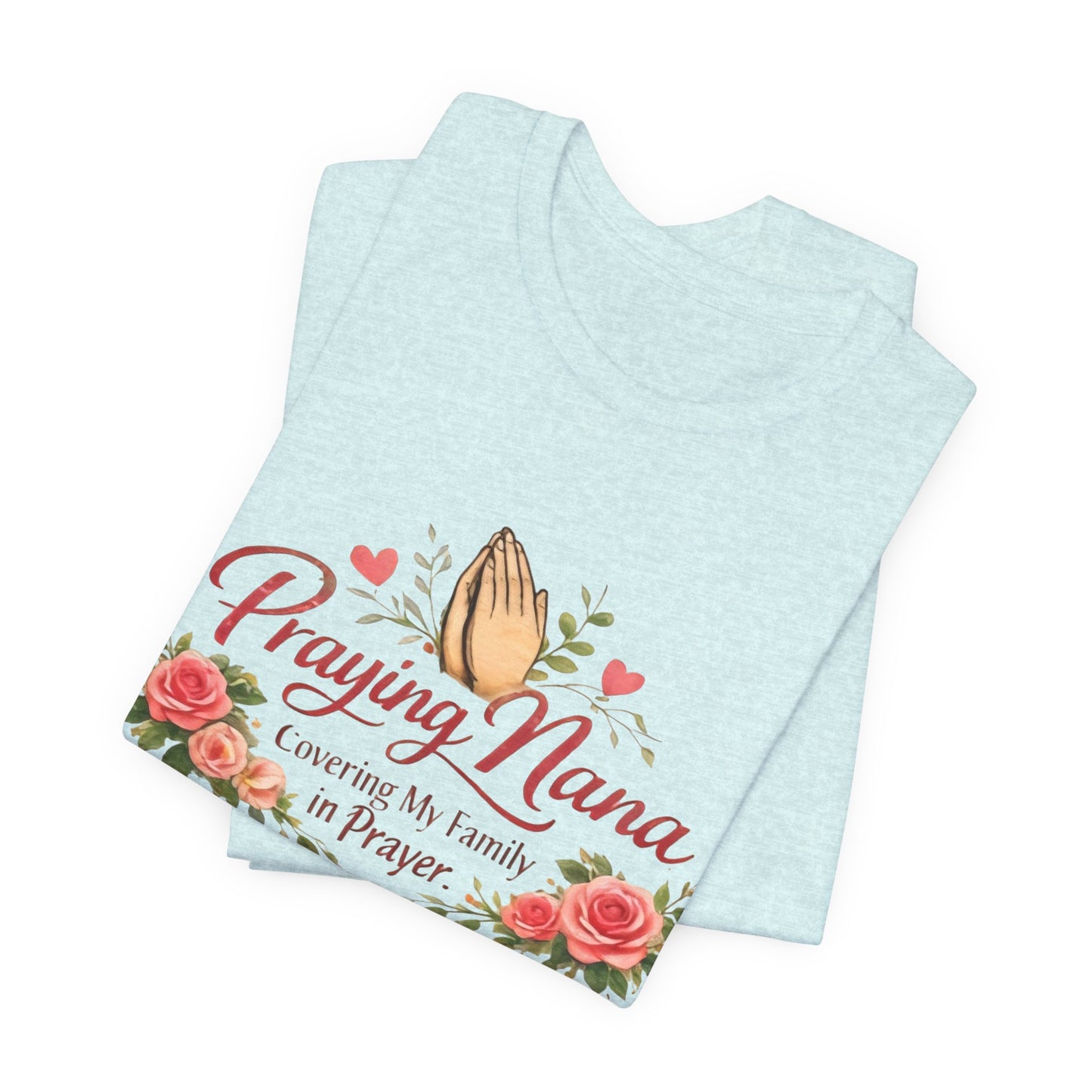 Praying Nana T-Shirt – Floral Praying Hands "Covering My Family in Prayer" Grandma Gift