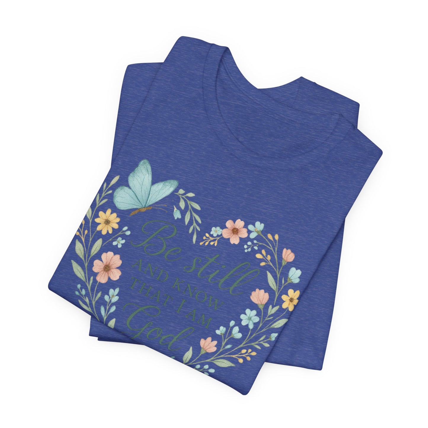 Christian Tee — "Be Still and Know That I Am God" Floral Heart Shirt