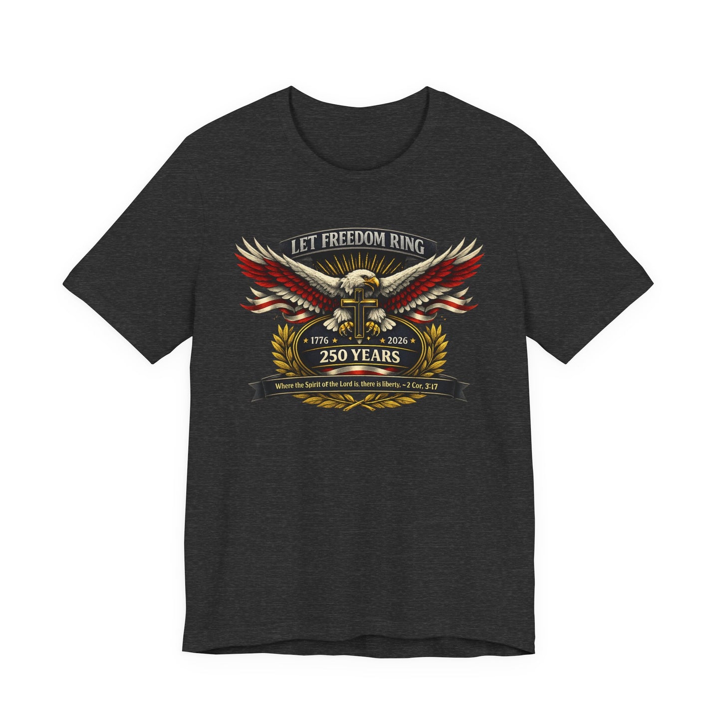 Let Freedom Ring 250 Years T-Shirt — Patriotic Eagle Anniversary Tee