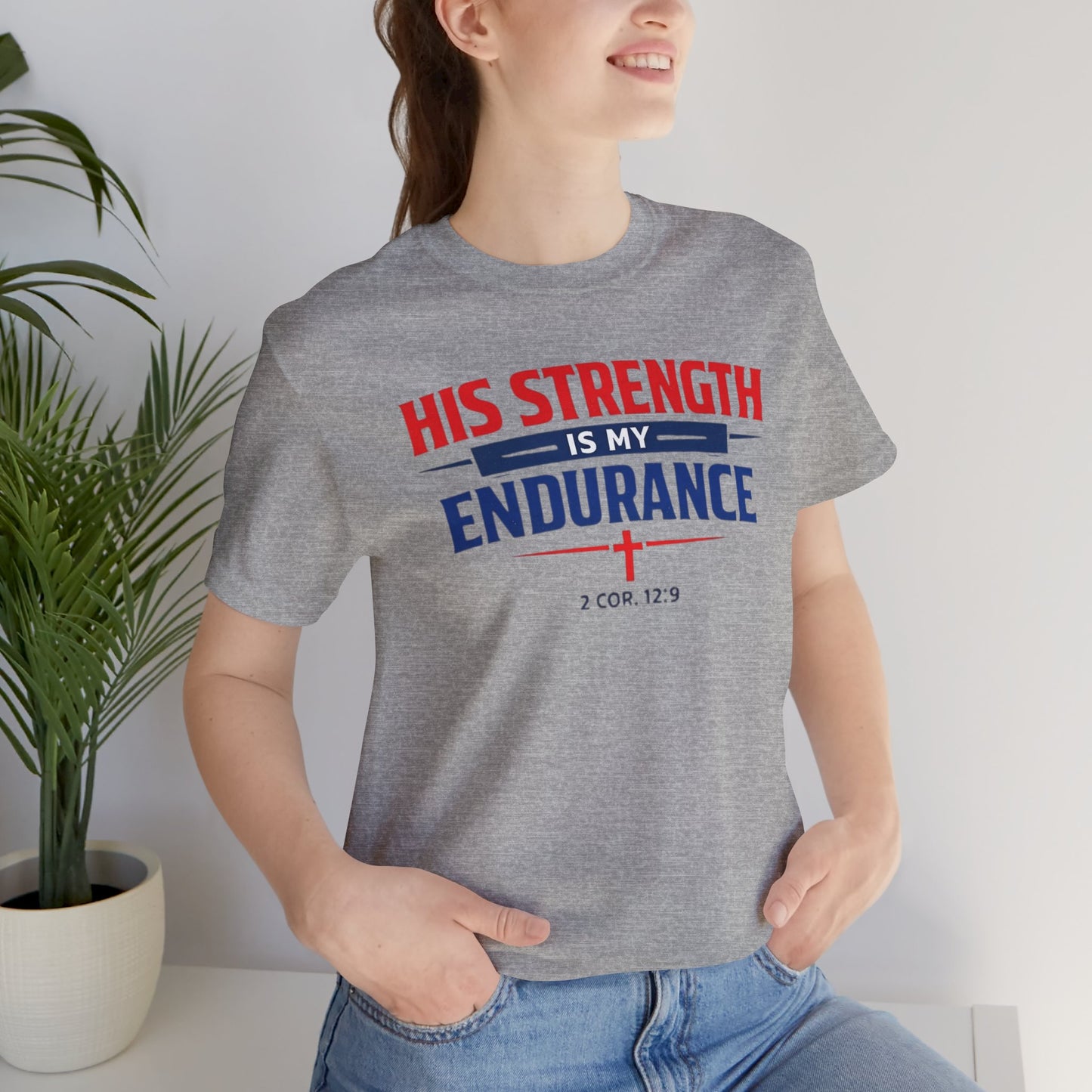 His Strength Is My Endurance T-Shirt — Christian Faith Tee (2 Cor. 12:9)